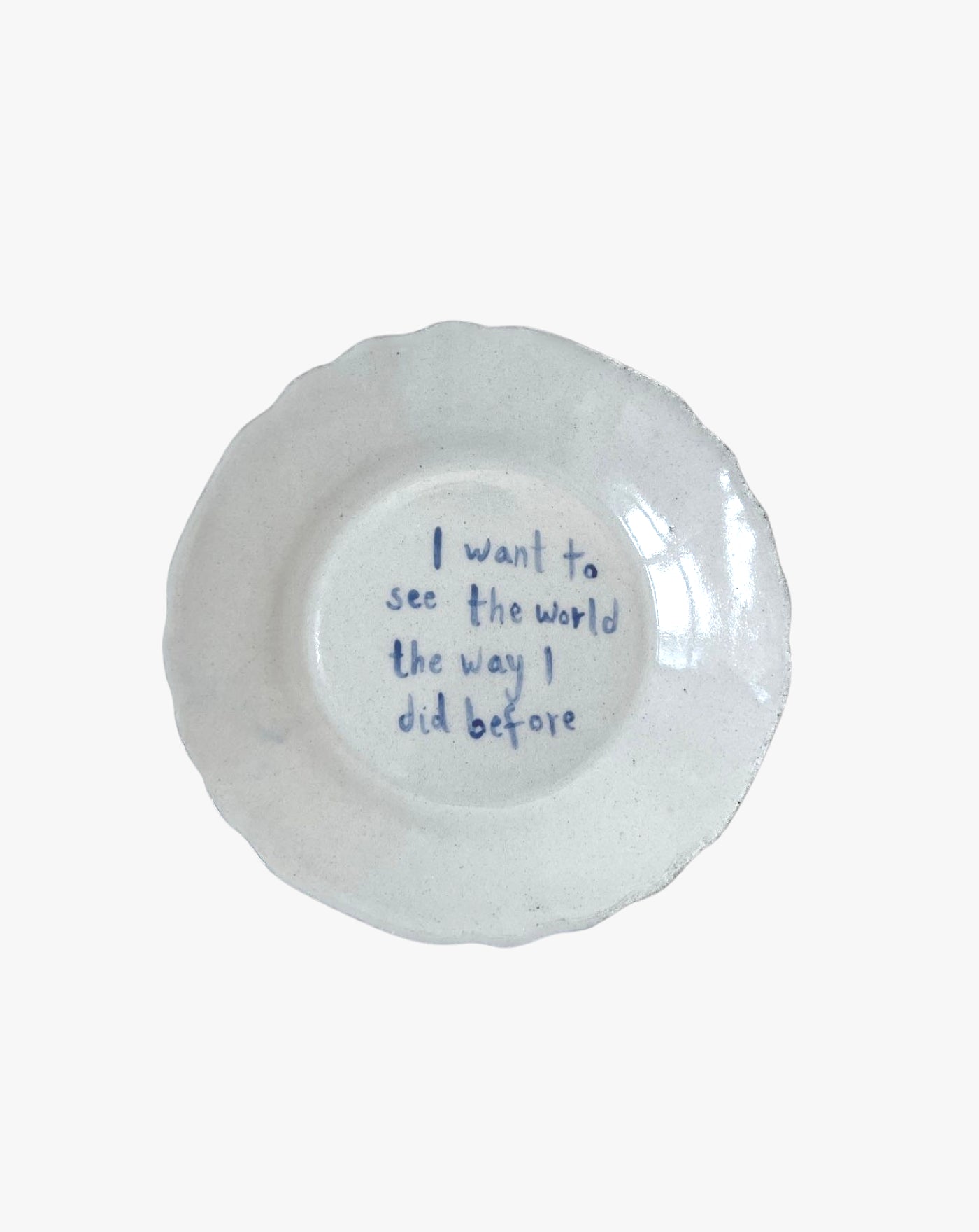 Tea plate "I want to see the world the way I did before"