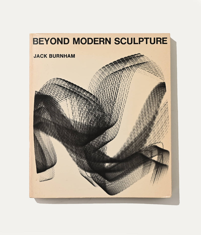 Beyond Modern Sculpture, Jack Burnham, 1982 Art Book by ARCHIVISM | The Oblist